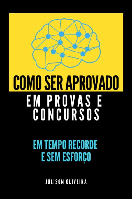 Como ser aprovado em provas e concursos Em tempo recorde e sem esforço